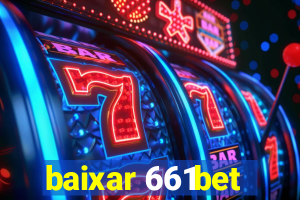 baixar 661bet